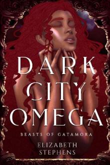Dark City Omega (Beasts of Gatamora Book 1)