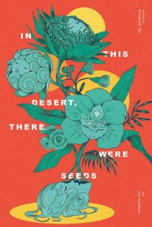 In the Desert, There Were Seeds