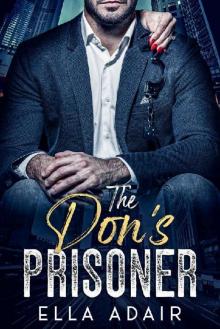 The Don's Prisoner: An Arranged Marriage Mafia Romance