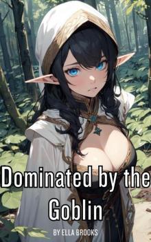 Dominated by the Goblin: An M/F Dark Fantasy Erotica