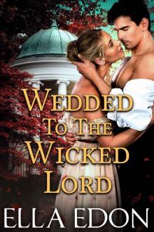 Wedded to the Wicked Lord: Historical Regency Romance (Wicked Warwick Wives Book 2)
