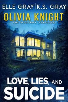 Love, Lies, and Suicide (Olivia Knight FBI Mystery Thriller Book 4) Love, Lies, and Suicide (Olivia Knight FBI Mystery Thriller Book 4)