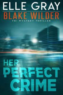 Her Perfect Crime (Blake Wilder FBI Mystery Thriller Book 3)