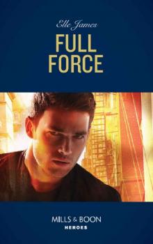 Full Force (Mills & Boon Heroes) (Declan’s Defenders, Book 3) Full Force (Mills & Boon Heroes) (Declan’s Defenders, Book 3)