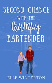 Second Chance with the Grumpy Bartender: A Small Town Clean Romance