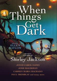 When Things Get Dark When Things Get Dark