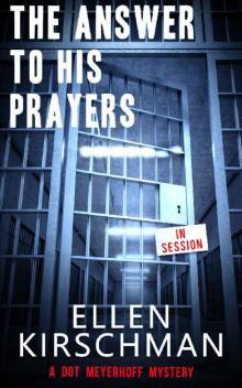 The Answer To His Prayers (Dot Meyerhoff Mystery Series Book 4)