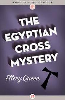 Ellery Queen - 1932 - The Egyptian Cross Mystery Ellery Queen - 1932 - The Egyptian Cross Mystery