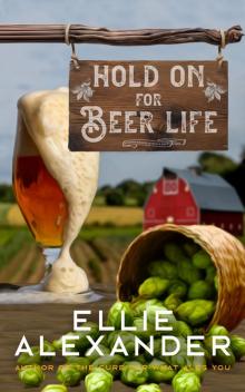 Hold on for Beer Life Hold on for Beer Life