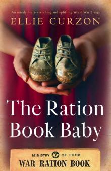 The Ration Book Baby: An utterly heart-wrenching and uplifting World War 2 saga (A Village at War)