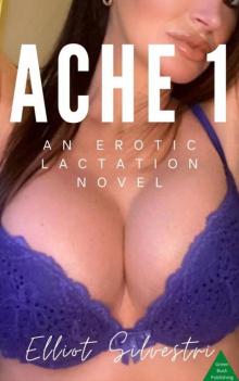 Ache 1: An Erotic Lactation Novel