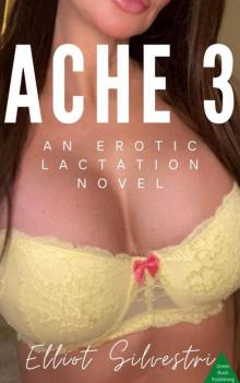 Ache 3: An Erotic Lactation Novel