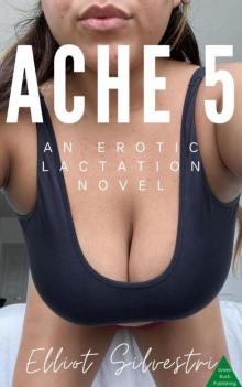 Ache 5: An Erotic Lactation Novel