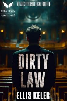 Dirty Law: An Alex Peterson Legal Thriller (Alex Peterson Legal Thriller Series Book 3)