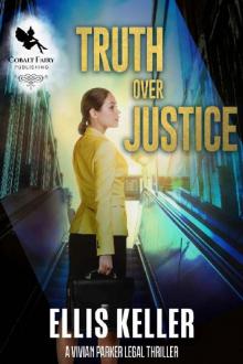 Truth over Justice: A Vivian Parker Legal Thriller