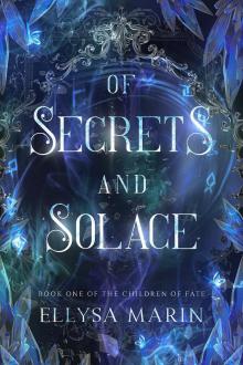 Of Secrets and Solace: A slow-burn, dark romantasy (The Children of Fate Book 1)