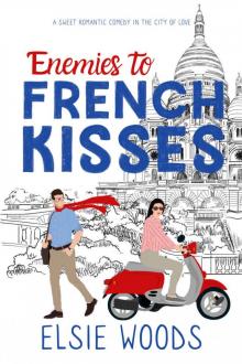 Enemies to French Kisses: A fish out of water sweet romcom (Falling in Paris Book 2)