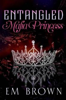 Entangled Mafia Princess: A Dark Captive Romance Beginning Entangled Mafia Princess: A Dark Captive Romance Beginning