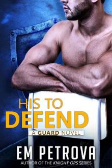 His to Defend (The Guard Book 2) His to Defend (The Guard Book 2)