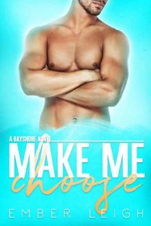 Make Me Choose (Bayshore Book 4) Make Me Choose (Bayshore Book 4)