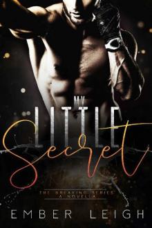 My Little Secret (The Breaking Series Book 3)