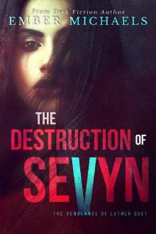 The Destruction of Sevyn (The Vengeance of Luther Book 1) The Destruction of Sevyn (The Vengeance of Luther Book 1)