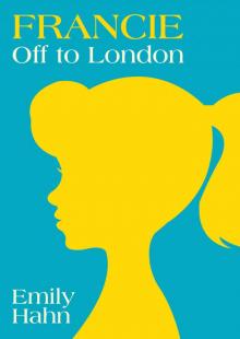 Francie: Off to London Francie: Off to London