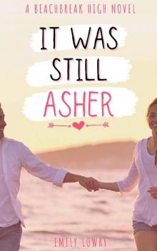 It Was Still Asher: A Sweet YA Romance (Beachbreak High Book 4)