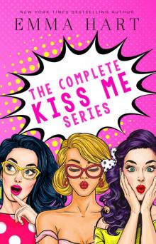The Complete Kiss Me Series The Complete Kiss Me Series