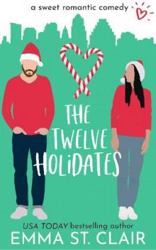 The Twelve Holidates: a Sweet Christmas RomCom Novella The Twelve Holidates: a Sweet Christmas RomCom Novella