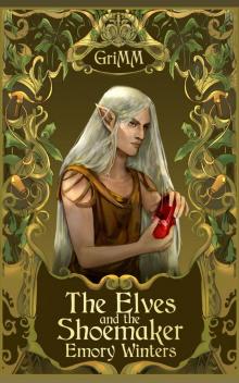 The Elves and the Shoemaker: An MMM Romance Fairytale Retelling The Elves and the Shoemaker: An MMM Romance Fairytale Retelling