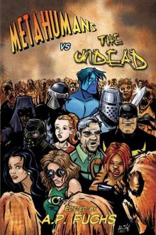 Metahumans vs the Undead: A Superhero vs Zombie Anthology Metahumans vs the Undead: A Superhero vs Zombie Anthology