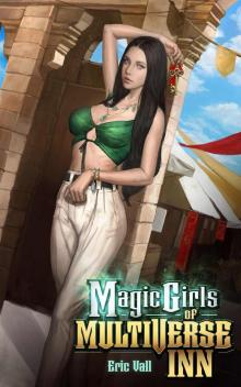 Magic Girls of Multiverse Inn: A Reverse Portal Fantasy