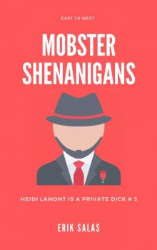Mobster Shenanigans: (Dark Humor Mystery) Heidi LaMont is a Private Dick # 3