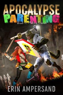 Making Friends: Apocalypse Parenting, Book Two Making Friends: Apocalypse Parenting, Book Two