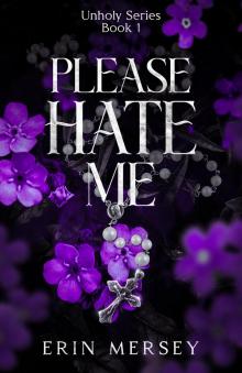 Please Hate Me: Unholy Series Book 1