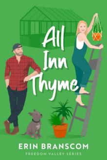 All Inn Thyme: A Small Town Single Parent Mistaken Identity Shelter From The Storm Romance (Freedom Valley Series Book 3)