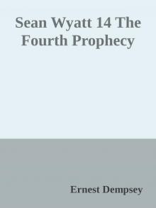 Sean Wyatt 14 The Fourth Prophecy