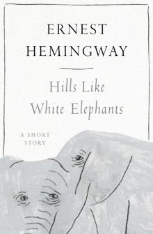 Hills Like White Elephants Hills Like White Elephants