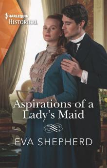 Aspirations of a Lady's Maid Aspirations of a Lady's Maid