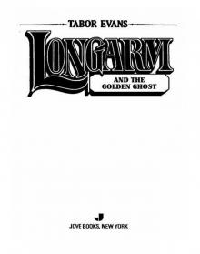 Longarm and the Golden Ghost Longarm and the Golden Ghost