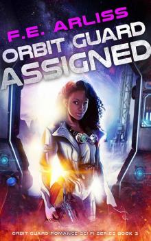 Orbit Guard Assigned (Orbit Guard Romance Sci-Fi Series Book 3)