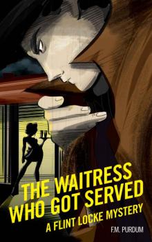 The Waitress Who Got Served: Flint Locke Mystery Series Book 1