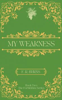 My Weakness: Book Two of The Forbidden Series My Weakness: Book Two of The Forbidden Series