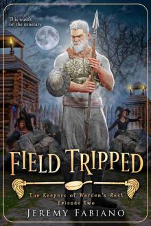 Field Tripped: The Keepers of Warden's Rest - Episode 2