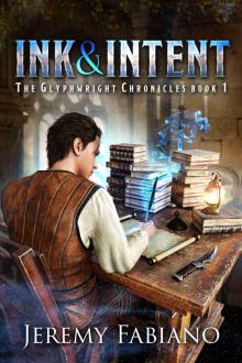 Ink & Intent: The Glyphwright Chronicles - Book 1