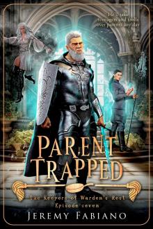 Parent Trapped: The Keepers of Warden's Rest - Episode 7 (The Keepers of Warden's Rest Miniseries)