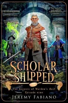 Scholar Shipped: The Keepers of Warden's Rest - Episode 9 (The Keepers of Warden's Rest Miniseries)