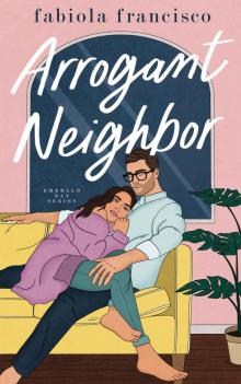 Arrogant Neighbor (Emerald Bay RomCom Book 2)