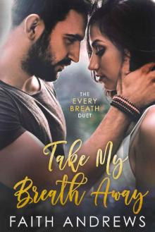 Take My Breath Away (The Every Breath Duet Book 2) Take My Breath Away (The Every Breath Duet Book 2)